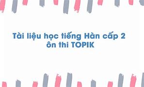 Tài Liệu Thi Topik 2