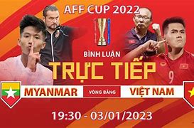 Trực Tiếp Việt Nam Vs Myanmar Aff Cup